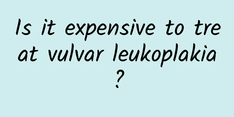Is it expensive to treat vulvar leukoplakia?