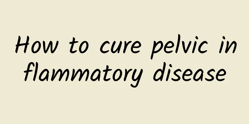 How to cure pelvic inflammatory disease