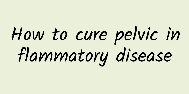 How to cure pelvic inflammatory disease