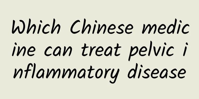 Which Chinese medicine can treat pelvic inflammatory disease