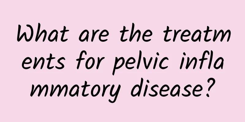 What are the treatments for pelvic inflammatory disease?