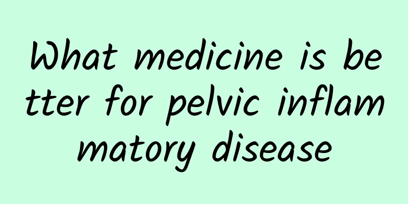 What medicine is better for pelvic inflammatory disease