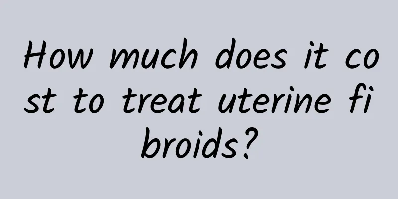 How much does it cost to treat uterine fibroids?