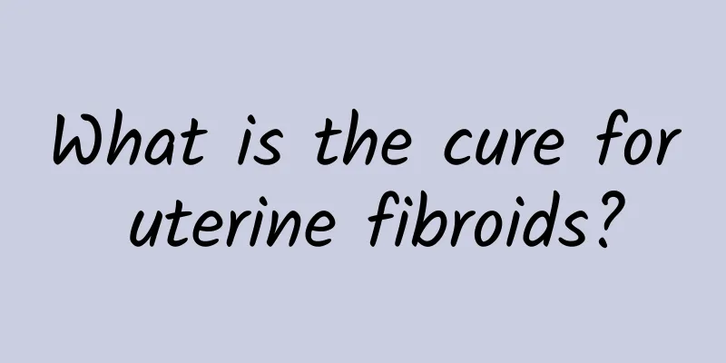 What is the cure for uterine fibroids?