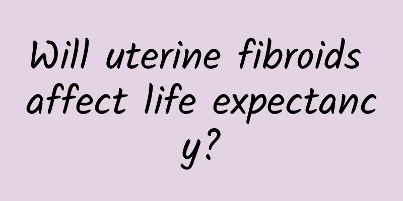 Will uterine fibroids affect life expectancy?