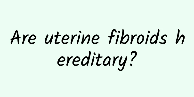 Are uterine fibroids hereditary?