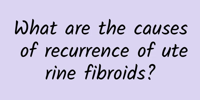 What are the causes of recurrence of uterine fibroids?