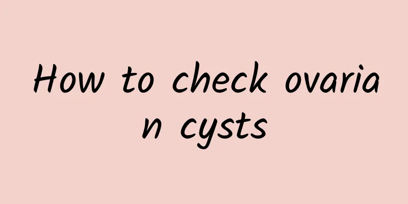 How to check ovarian cysts