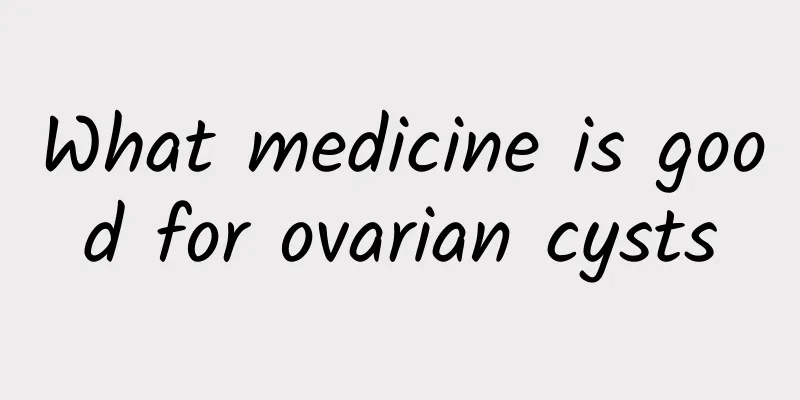 What medicine is good for ovarian cysts