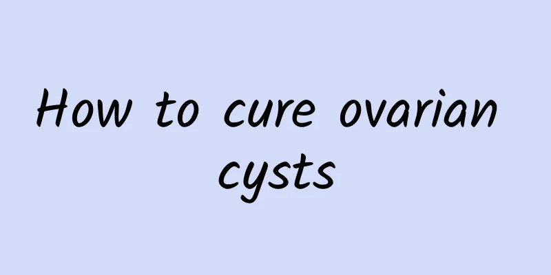 How to cure ovarian cysts