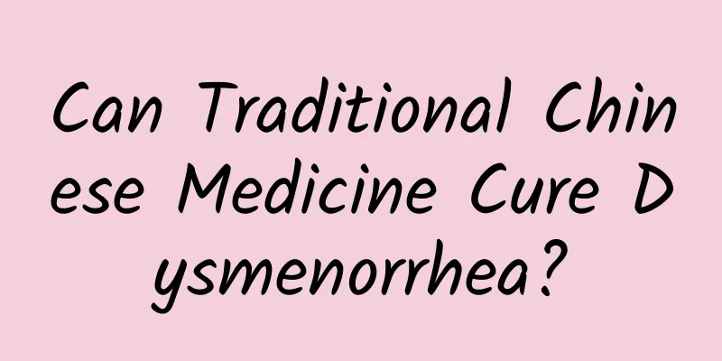 Can Traditional Chinese Medicine Cure Dysmenorrhea?