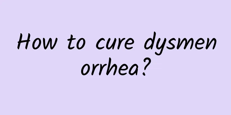 How to cure dysmenorrhea?