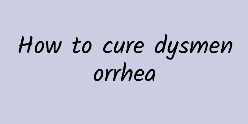 How to cure dysmenorrhea