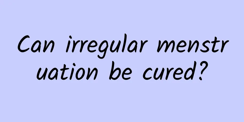 Can irregular menstruation be cured?