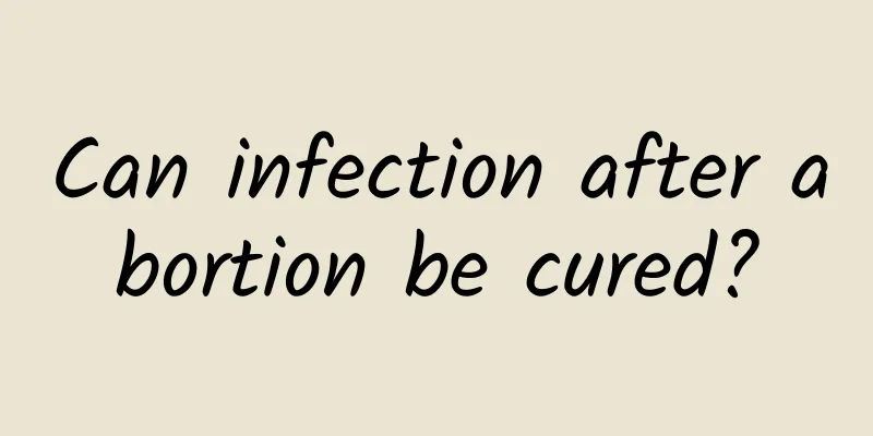 Can infection after abortion be cured?
