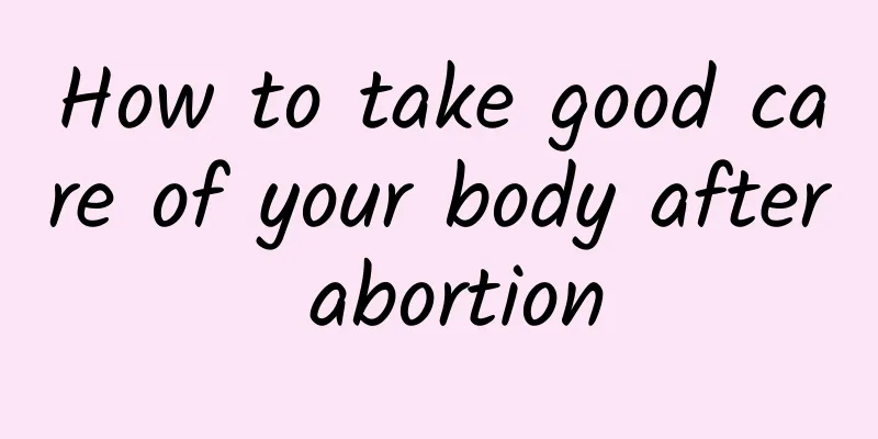 How to take good care of your body after abortion