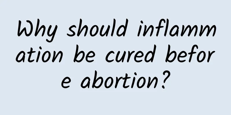 Why should inflammation be cured before abortion?