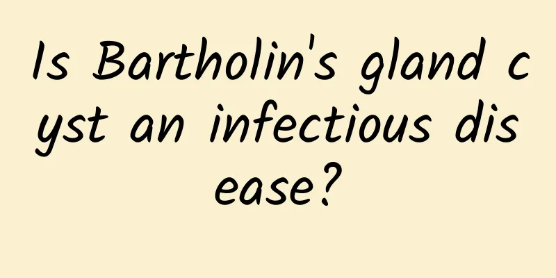 Is Bartholin's gland cyst an infectious disease?