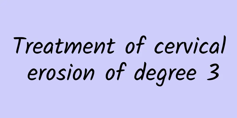 Treatment of cervical erosion of degree 3