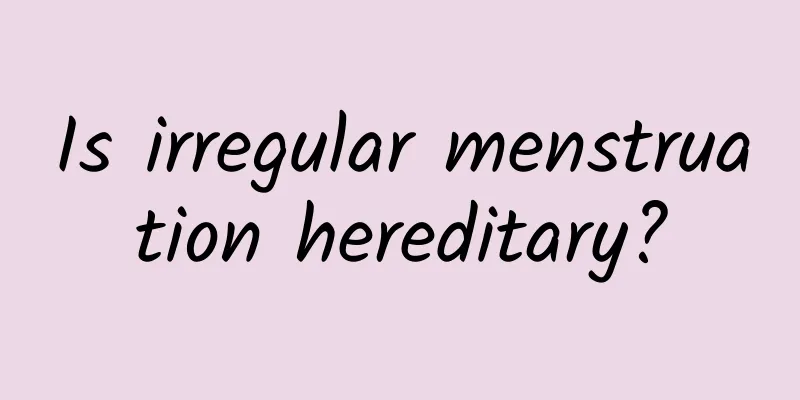 Is irregular menstruation hereditary?