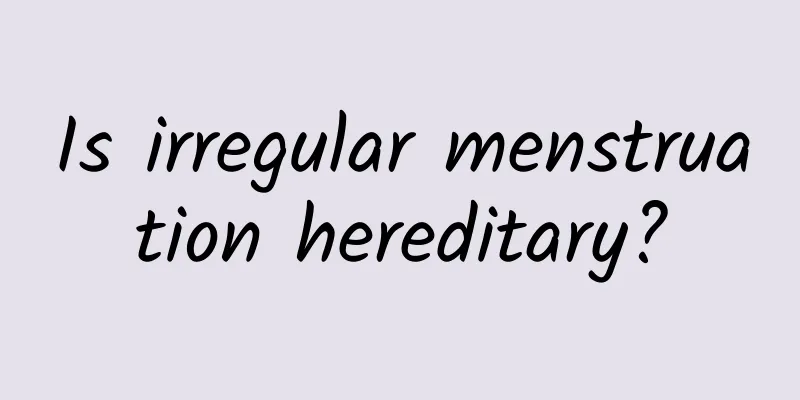 Is irregular menstruation hereditary?