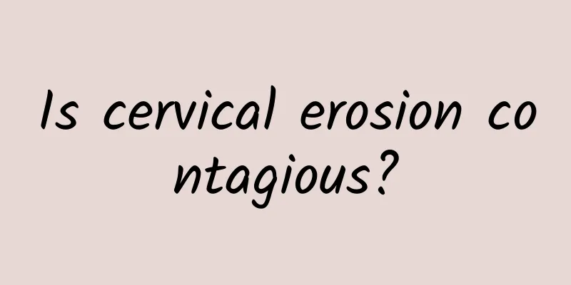Is cervical erosion contagious?