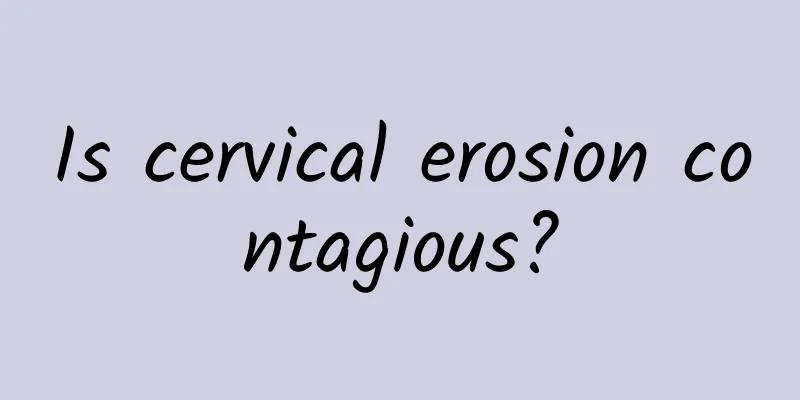 Is cervical erosion contagious?