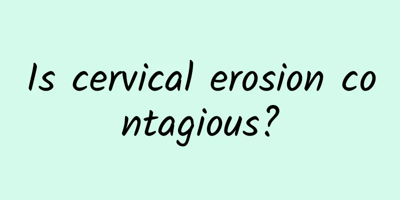 Is cervical erosion contagious?