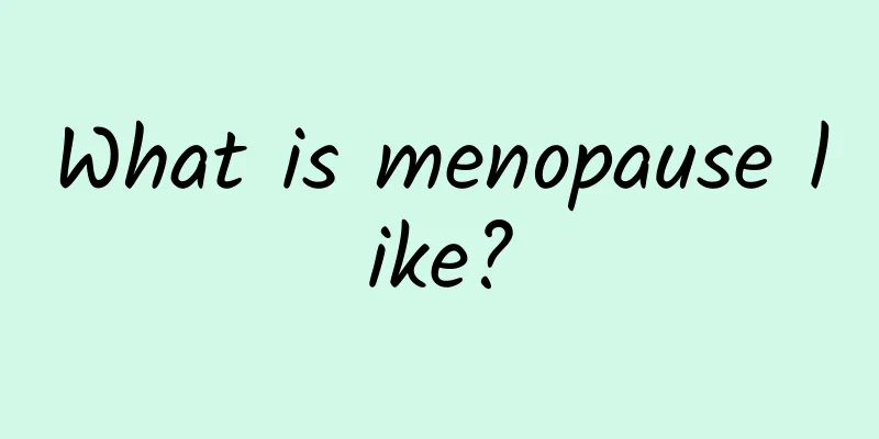 What is menopause like?