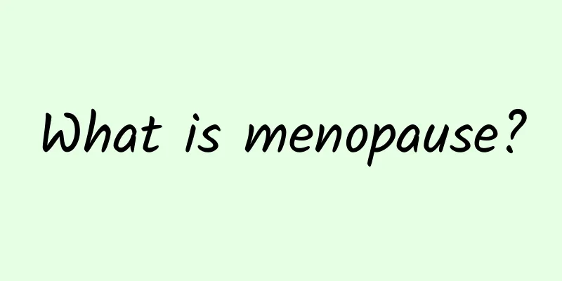 What is menopause?