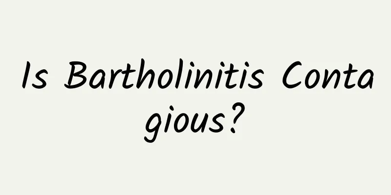 Is Bartholinitis Contagious?