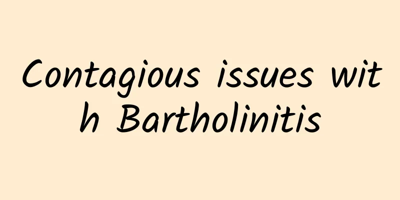 Contagious issues with Bartholinitis
