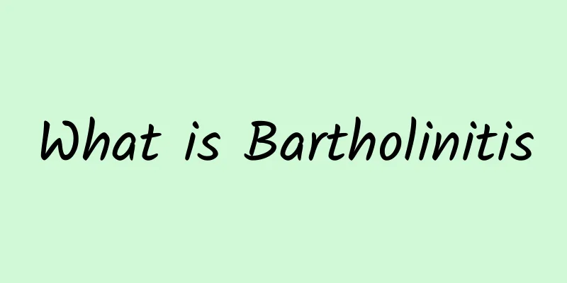What is Bartholinitis