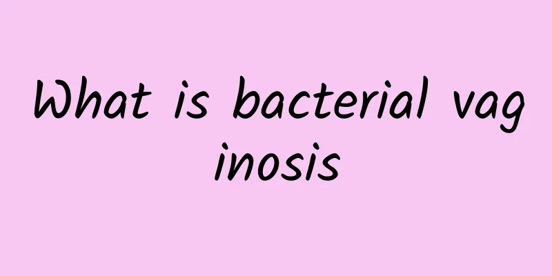 What is bacterial vaginosis
