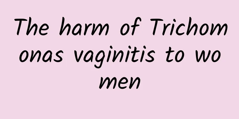 The harm of Trichomonas vaginitis to women
