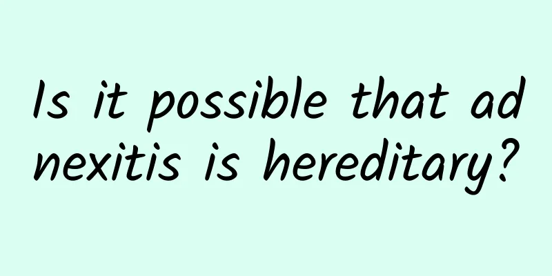 Is it possible that adnexitis is hereditary?