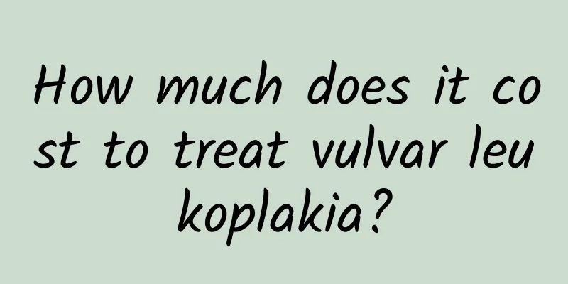 How much does it cost to treat vulvar leukoplakia?