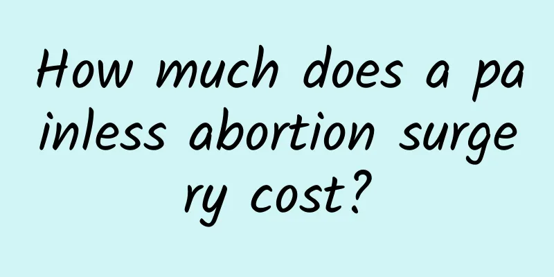 How much does a painless abortion surgery cost?