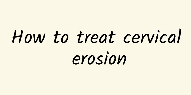How to treat cervical erosion