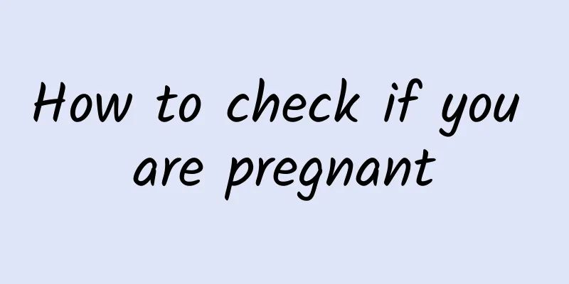 How to check if you are pregnant