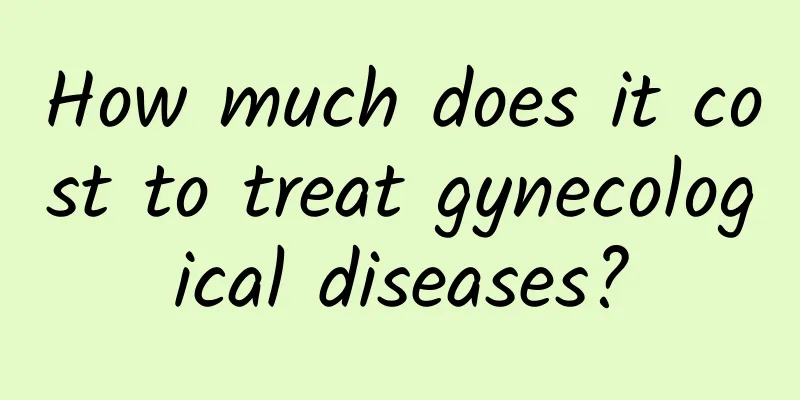 How much does it cost to treat gynecological diseases?