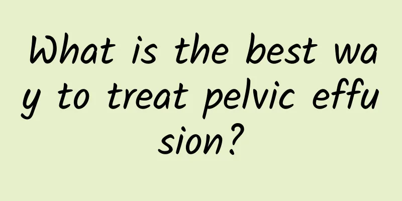 What is the best way to treat pelvic effusion?