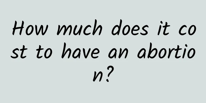 How much does it cost to have an abortion?