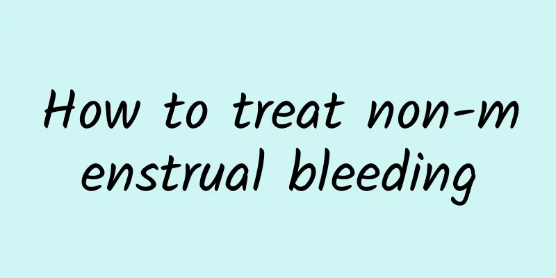 How to treat non-menstrual bleeding