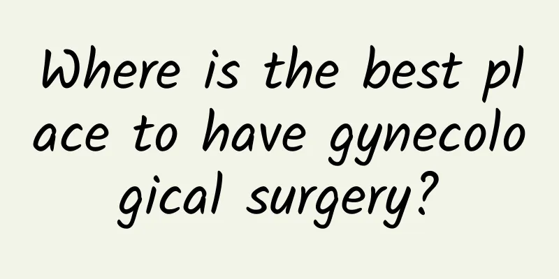 Where is the best place to have gynecological surgery?