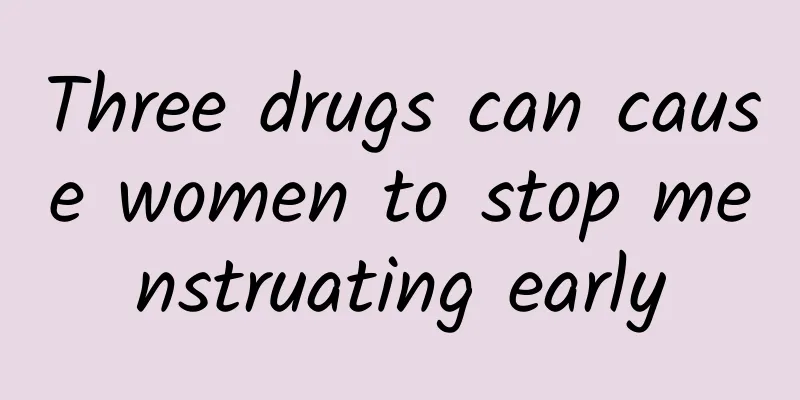 Three drugs can cause women to stop menstruating early