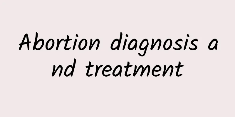 Abortion diagnosis and treatment