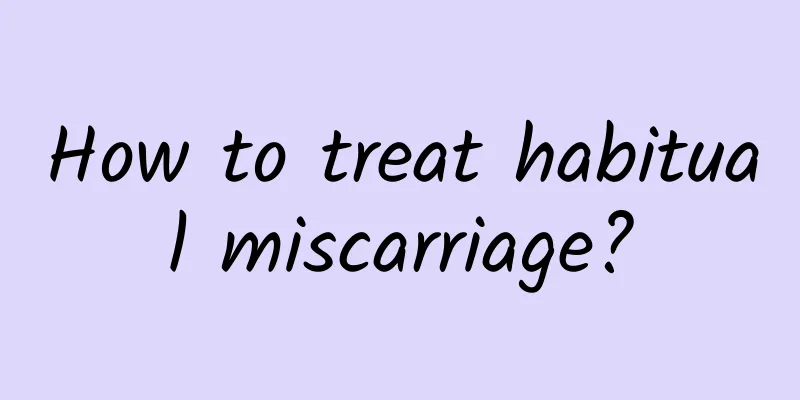 How to treat habitual miscarriage?