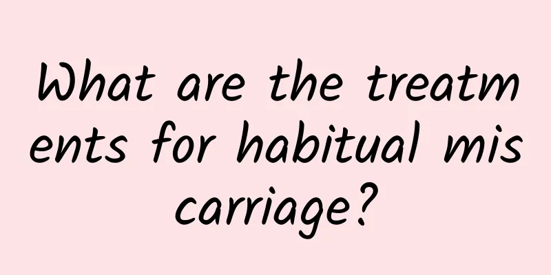 What are the treatments for habitual miscarriage?