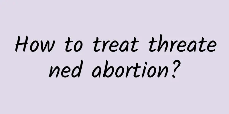 How to treat threatened abortion?